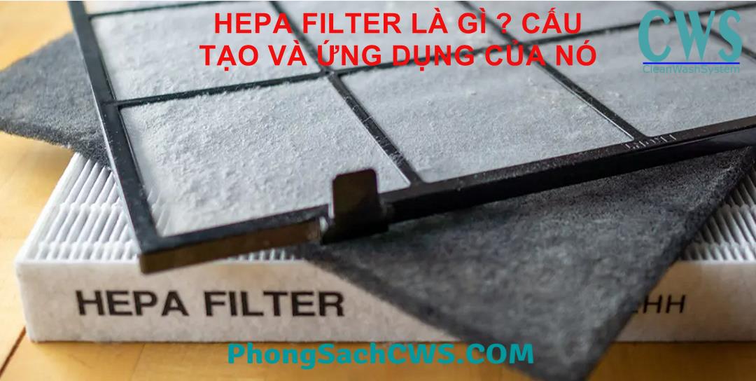 Tìm hiểu hepa filter là gì và lý do cần có hepa filter trong máy lọc không khí